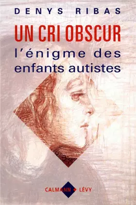 Couverture du produit · Un cri obscur. L'Enigme des enfants autistes