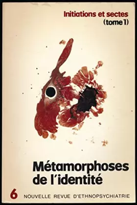 Couverture du produit · Nouvelle revue d'ethnopsychiatrie n°6: Initiations et sectes tome 1: métamorphoses de l'identité
