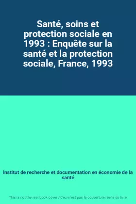 Couverture du produit · Santé, soins et protection sociale en 1993 : Enquête sur la santé et la protection sociale, France, 1993