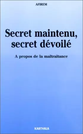 Couverture du produit · Secret maintenu, secret dévoilé : A propos de la maltraitance