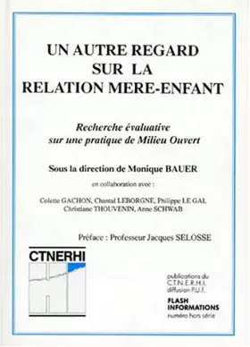 Couverture du produit · UN AUTRE REGARD SUR RELATION MERE-ENFANT.: Recherche évaluative sur une pratique de Milieu ouvert