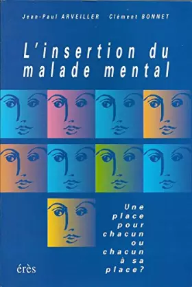 Couverture du produit · L'insertion du malade mental : Une place pour chacun ou chacun à sa place ?