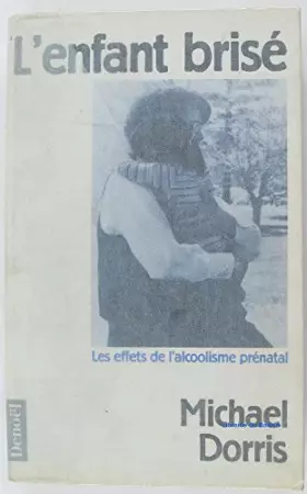 Couverture du produit · L'enfant brise : les effets de l'alcoolisme prenatal