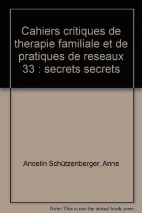 Couverture du produit · Cahiers critiques de therapie familiale et de pratiques de reseaux 33 : secrets secrets