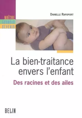 Couverture du produit · La bien-traitance envers les enfants : Des racines et des ailes