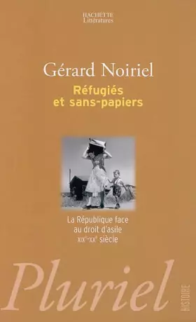Couverture du produit · Réfugiés et sans-papiers : La République face au droit d'asile XIXe-XXe siècle
