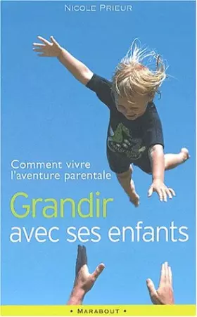 Couverture du produit · Grandir avec ses enfants. Comment vivre l'aventure parentale