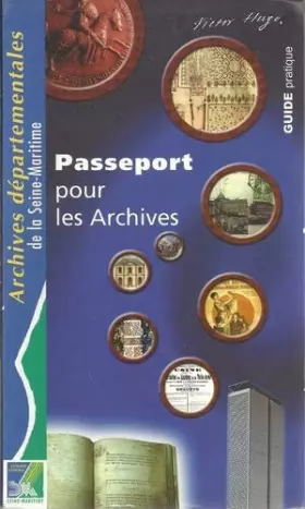 Couverture du produit · Passeport pour les archives : Guide pratique