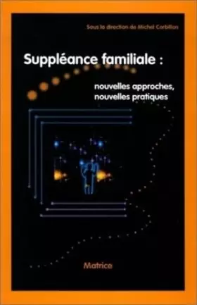 Couverture du produit · Suppléance familiale : Nouvelle approches, nouvelles pratiques
