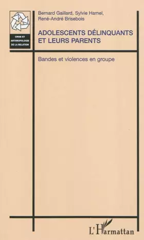 Couverture du produit · Adolescents délinquants et leurs parents: Bandes et violences en groupe