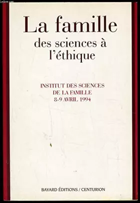 Couverture du produit · La Famille. Des Sciences A L'Ethique, Actes Du Colloque Europeen De L'Institut Des Sciences De La Famille, Lyon 8-9 Avril 1994