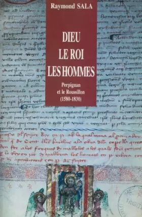 Couverture du produit · Dieu, le roi, les hommes--: Perpignan et le Roussillon, 1580-1830