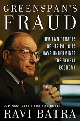Couverture du produit · Greenspan's Fraud: How Two Decades of His Policies Have Undermined the Global Economy