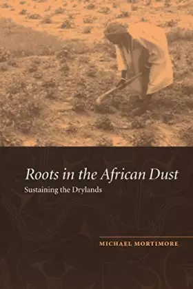 Couverture du produit · Roots in the African Dust: Sustaining the Sub-Saharan Drylands