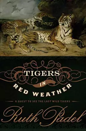 Couverture du produit · Tigers In Red Weather: A Quest for the Last Wild Tigers