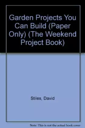 Couverture du produit · Garden Projects You Can Build (The Weekend Project Book)