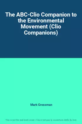 Couverture du produit · The ABC-Clio Companion to the Environmental Movement (Clio Companions)