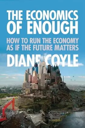 Couverture du produit · The Economics of Enough: How to Run the Economy as If the Future Matters