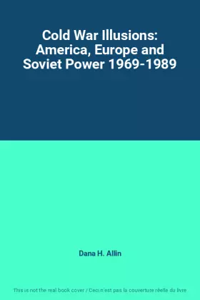 Couverture du produit · Cold War Illusions: America, Europe and Soviet Power 1969-1989