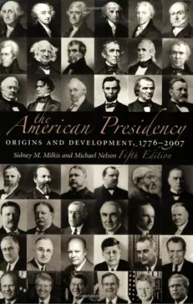Couverture du produit · The American Presidency: Origins and Development, 1776-2007