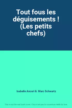 Couverture du produit · Tout fous les déguisements ! (Les petits chefs)