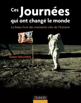 Couverture du produit · Ces journées qui ont changé le monde - Le beau livre des moments clés de l'histoire