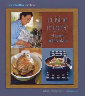Couverture du produit · Cuisine mijotée et bons petits plats : 90 Recettes tradition