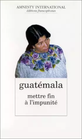 Couverture du produit · GUATEMALA : METTRE FIN A L'IMPUNITE