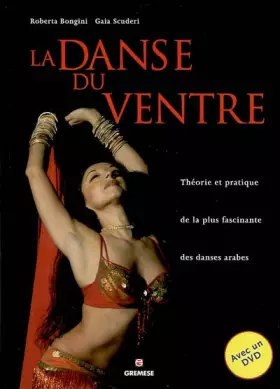 Couverture du produit · La danse du ventre : Théorie et pratique de la plus fascinante des danses arabes (1DVD)