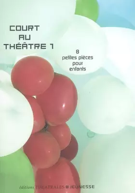 Couverture du produit · Court au théâtre : Tome 1, 8 petites pièces pour enfants