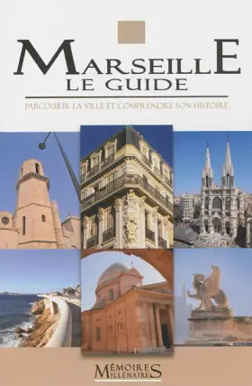 Couverture du produit · Marseille, le guide: Parcourir la ville et comprendre son histoire