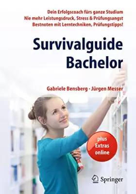 Couverture du produit · Survivalguide Bachelor: Dein Erfolgscoach fürs ganze Studium - Nie mehr Leistungsdruck, Stress & Prüfungsangst - Bestnoten mit 
