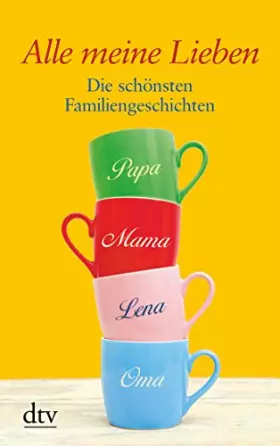 Couverture du produit · Alle meine Lieben: Die schönsten Familiengeschichten (dtv großdruck)