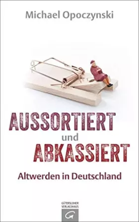 Couverture du produit · Aussortiert und abkassiert: Altwerden in Deutschland