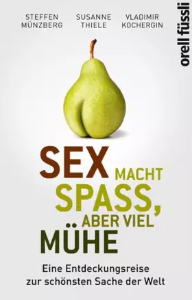 Couverture du produit · Sex macht Spass, aber viel Mühe: Eine Entdeckungsreise zur schönsten Sache der Welt