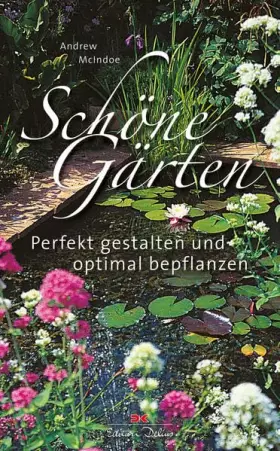 Couverture du produit · Schöne Gärten: Perfekt gestalten und optimal bepflanzen