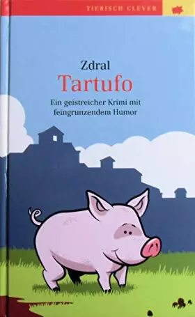 Couverture du produit · Tartufo. Roman. Ein geistreicher Krimi mit feingrunzendem Humor.