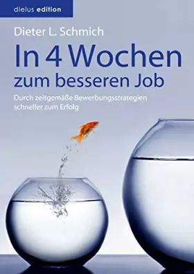 Couverture du produit · In vier Wochen zum besseren Job: Durch zeitgemäße Bewerbungsstrategien schneller zum Erfolg (Karriere-Trilogie mit dem Goldfisc