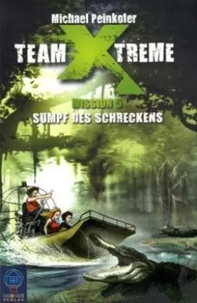 Couverture du produit · Team X-treme - Mission 5: Sumpf des Schreckens (Baumhaus Verlag)