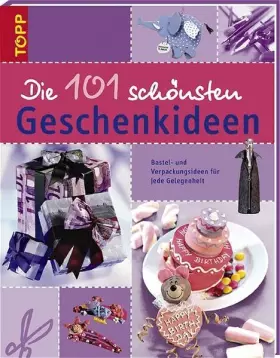 Couverture du produit · Die 101 schönsten Geschenkideen: Bastel- und Verpackungsideen für jede Gelegenheit (Die 101 schönsten Ideen)