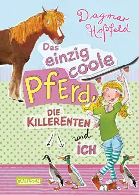 Couverture du produit · Das einzig coole Pferd, die Killerenten und ich
