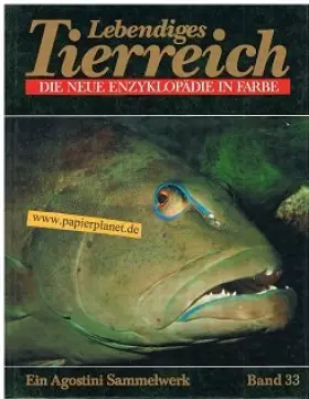 Couverture du produit · Lebendiges Tierreich Die neue Enzyklopädie in Farbe. Ein Agostini Sammelwerk Band 33