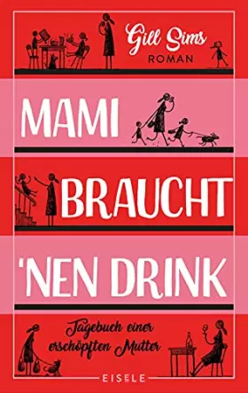 Couverture du produit · Mami braucht 'nen Drink: Tagebuch einer erschöpften Mutter: Tagebuch einer erschöpften Mutter. Roman