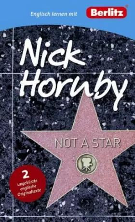 Couverture du produit · Englisch lernen mit Nick Hornby: Not a Star: Berlitz Englisch lernen mit Nick Hornby. Text in Englisch. Mit Vokabeln und Übunge