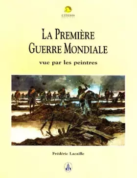 Couverture du produit · La Première Guerre Mondiale vue par les peintres