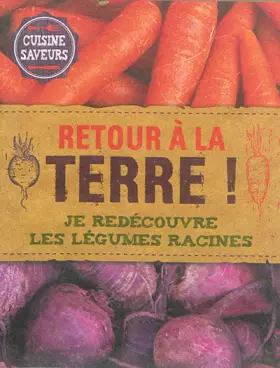 Couverture du produit · RETOUR A LA TERRE ! (Cuisine Saveurs)