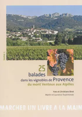 Couverture du produit · 25 balades dans les vignobles de Provence : Tome 1, Du mont Ventoux aux Alpilles