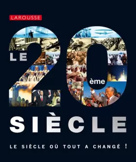 Couverture du produit · Le XXe siècle - Le siècle où tout a changé !