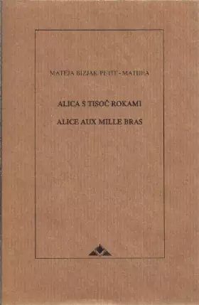 Couverture du produit · Alica Tisoc Rokami - Alice aux mille bras. Bilingue slovène-français