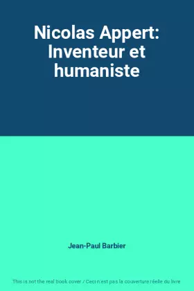 Couverture du produit · Nicolas Appert: Inventeur et humaniste